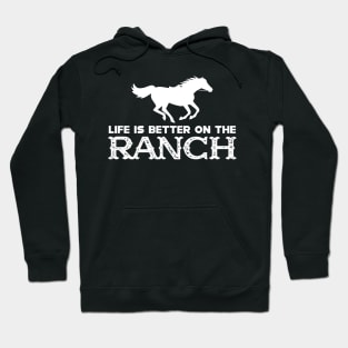 Horse Ranch - Life is better on the ranch Hoodie